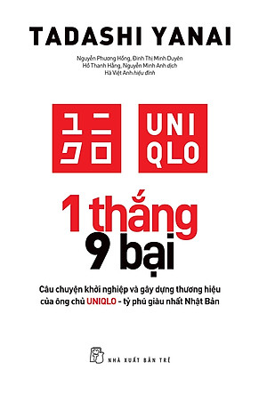 1 Thắng 9 Bại - Câu chuyện khởi nghiệp và gây dựng thuongw hiệu của ông chủ U.N.I.Q.L.O - tỷ phú giàu nhất Nhật Bản