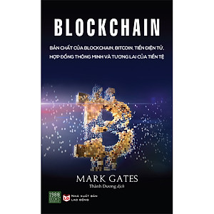 BLOCKCHAIN: Bản Chất Của Blockchain, Bitcoin, Tiền Điện Tử, Hợp Đồng Thông Minh và Tương Lai Của Tiền Tệ (Tái Bản)