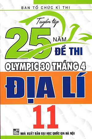 TUYỂN TẬP 25 NĂM ĐỀ THI OLYMPIC 30 THÁNG 4 ĐỊA LÍ 11