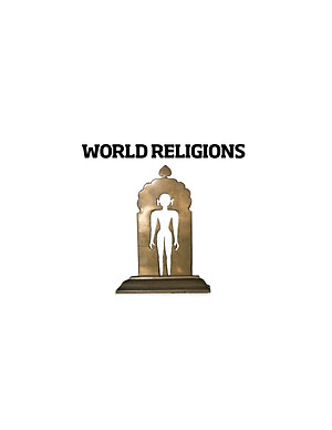 World Religions - Tôn Giáo Thế Giới - Khám Phá Và Lý Giải Các Tôn Giáo Trên Thế Giới - Bìa Cứng