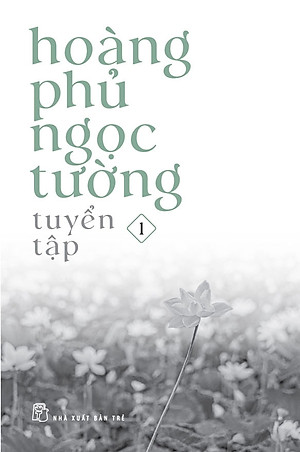 (Bộ 3 Cuốn) HOÀNG PHỦ NGỌC TƯỜNG TUYỂN TẬP (Tập 1-Tập 2-Tập 3) - (bìa mềm)