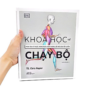 Khoa Học Về Chạy Bộ - Phân Tích Kỹ Thuật, Phòng Ngừa Chấn Thương, Đổi Mới Cách Tập Luyện - Bìa Cứng