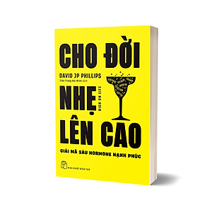 Sách Cho đời nhẹ lên cao - Giải mã sáu hormone hạnh phúc
