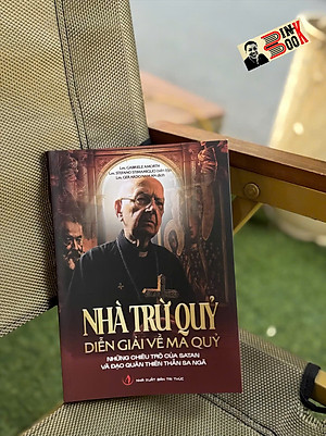 NHÀ TRỪ QUỶ: Diễn Giải Về Ma Quỷ - Những Chiêu Trò Của Satan Và Đạo Quân Thiên Thần Sa Ngã – Nxb Tri Thức