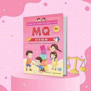 Sách Những câu chuyện bồi dưỡng chỉ số MQ - Chỉ số Đạo đức