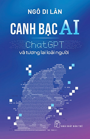 Canh Bạc AI - ChatGPT Và Tương Lai Loài Người _TRE