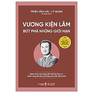 Sách - Vương Kiện Lâm - Bứt Phá Những Giới Hạn Hành Trình Xây Dựng Đế Chế Vạn Đạt Và Tham Vọng Lớn Lao Của Ông Trùm Bất Động Sản - Tân Việt Books