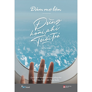 Sách Dám Mơ Lớn, Đừng Hoài Phí Tuổi Trẻ (Tái Bản) -Tặng kèm 1 bookmark 2 mặt