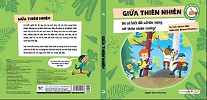 Sách Giữa Thiên Nhiên - Bé Có Biết Đối Xử Tôn Trọng Với Thiên Nhiên Không ?- Kỹ Năng Ứng Xử Cho Bé- Dành Cho Bé Từ 3 Tuổi