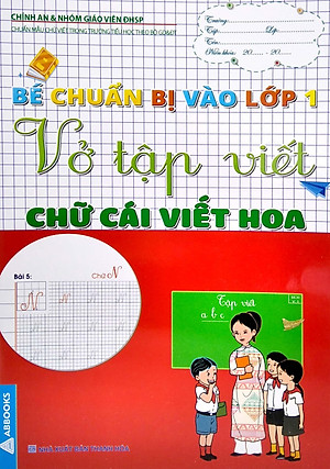 Bé Chuẩn Bị Vào Lớp 1 - Vở Tập Viết Chữ Cái Viết Hoa