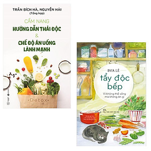 Combo Tẩy Độc Bếp: Vì Không Thể Sống Mà Không Ăn Gì và Cẩm Nang Hướng Dẫn Thải Độc & Chế Độ Ăn Uống Lành Mạnh