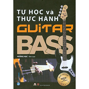 Sách Tự Học Và Thực Hành GuiTar Bass (Tái Bản)