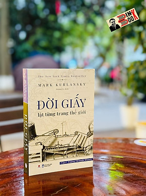 ĐỜI GIẤY - LẬT TỪNG TRANG THẾ GIỚI - Mark Kurlansky - Hoàng Ly dịch - Huy Hoàng - Nhà xuất bản Thanh Niên