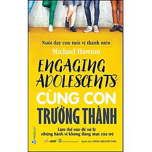 Cùng Con Trưởng Thành - Nuôi Dạy Con Tuổi Vị Thành Niên