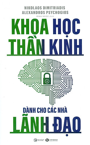 Khoa Học Thần Kinh Dành Cho Các Nhà Lãnh Đạo - Nikolaos Dimitriadis, Alexandros Psychogios - Minh Ngọc dịch - (bìa mềm)