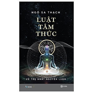 Sách Luật Tâm Thức ( Tập 2) : Vũ Trụ Nhất Nguyên Luận