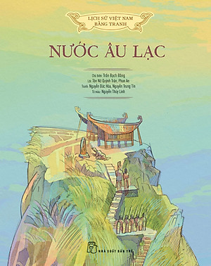 Lịch sử Việt Nam bằng tranh: Nước Âu Lạc (Bản màu, bìa cứng)