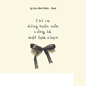 Sách Thì Ra Đừng Buồn Nữa Cũng Là Một Lựa Chọn