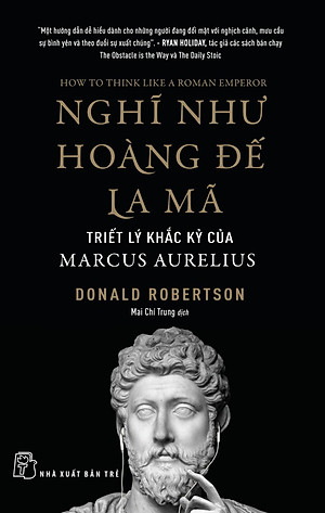 Sách Nghĩ Như Hoàng Đế La Mã - Triết Lý Khắc Kỷ Của Marcus Aurelius