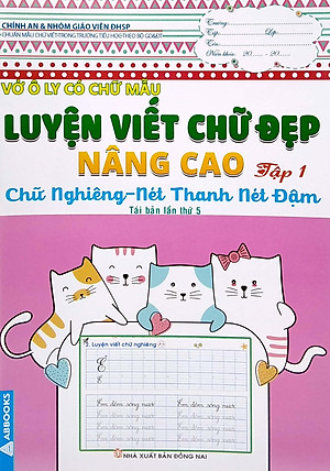 Vở Ô Ly Có Chữ Mẫu Luyện Viết Chữ Đẹp - Nâng Cao Chữ Nghiêng, Nét Thanh Nét Đậm - Tập 1 (Tái Bản)