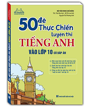 Sách 50 Đề Thực Chiến Luyện Thi Tiếng Anh Vào Lớp 10 (Có đáp án)
