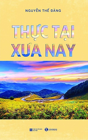 Thực Tại Xưa Nay - Nguyễn Thế Đăng - (bìa mềm)
