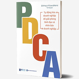 Sách PDCA - Tự Động Hóa Doanh Nghiệp Để Giải Phóng Lãnh Đạo Và Nhân Bản Doanh Nghiệp