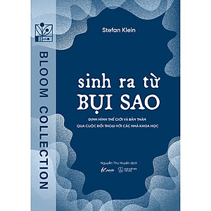 Sách SINH RA TỪ BỤI SAO: Định hình thế giới và bản thân qua cuộc đối thoại với các nhà khoa học