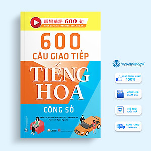 600 Câu Giao Tiếp Tiếng Hoa - Công Sở