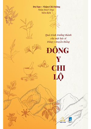 Đông Y Chi Lộ - Quá trình trưởng thành của một bác sĩ Đông Y truyền thống