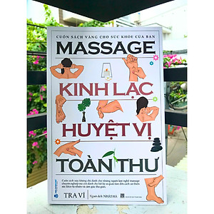 Massage Kinh Lạc Huyệt Vị Toàn Thư (Tái Bản)