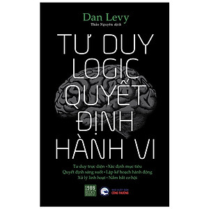 Sách - Tư duy logic Quyết định hành vi - Dan Levy (TTR Next Generation)