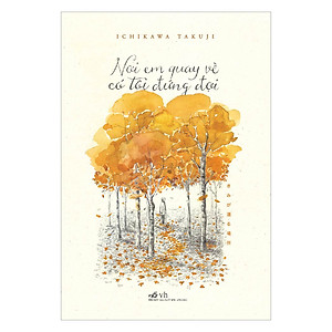 Sách Nơi Em Quay Về Có Tôi Đứng Đợi (Tái Bản)