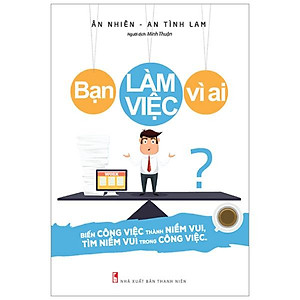 Sách Bạn Làm Việc Vì Ai?