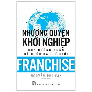 Sách Nhượng Quyền Khỏi Nghiệp - Con Đường Ngắn Để Bước Ra Thế Giới (Tái Bản)