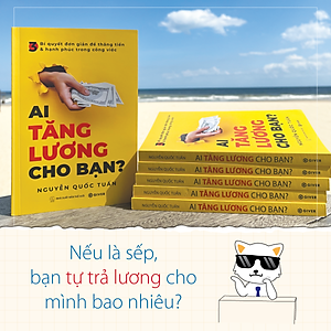 Ai Tăng Lương Cho Bạn? 3 Bí Quyết Đơn Giản Để Thăng Tiến Và Hạnh Phúc Trong Công Việc