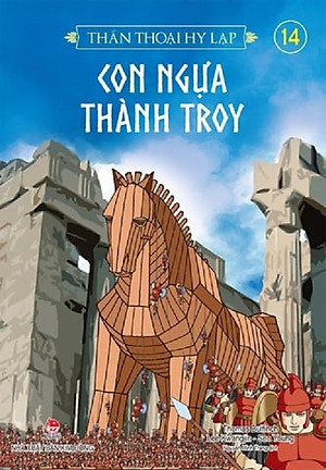 Sách -Thần thoại Hy Lạp - Tập 14: CON NGỰA THÀNH TROY