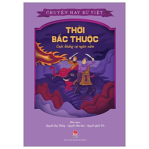 Chuyện Hay Sử Việt - Thời Bắc Thuộc - Cuộc Kháng Cự Ngàn Năm