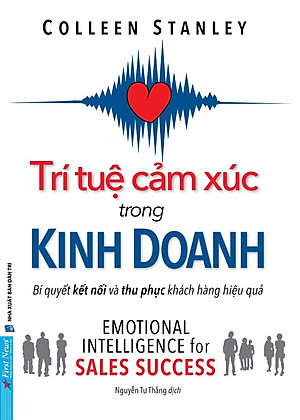 Trí Tuệ Cảm Xúc Trong Kinh Doanh - Bí Quyết Kết Nối Và Thu Phục Khách Hàng Hiệu Quả -  Colleen Stanley - Nguyễn Tư Thắng dịch - (bìa mềm)