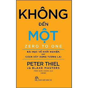 Sách - Không Đến Một ( Bài Học Khởi Nghiệp Hay Cách Xây Dựng Tương Lai ) - NXB Trẻ