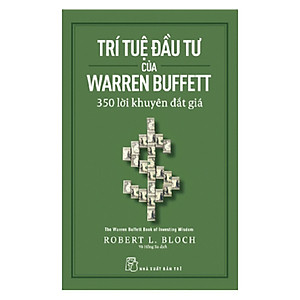 Trí Tuệ Đầu Tư Của Warren Buffett - 350 Lời Khuyên Đắt Giá