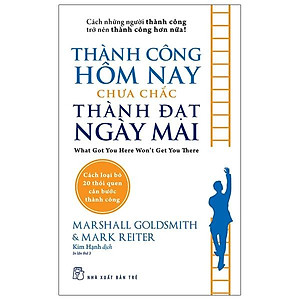 Thành Công Hôm Nay Chưa Chắc Thành Đạt Ngày Mai (Tái Bản 2020)