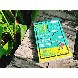 Sách Ông trăm tuổi tái xuất và giải cứu thế giới (Jonas Jonasson)