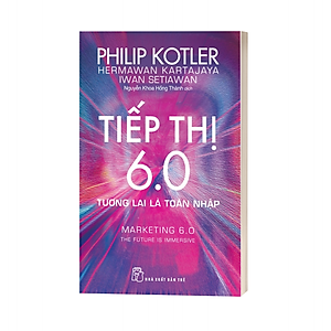 Sách P.Kotler. Tiếp thị 6.0: Tương lai là toàn nhập