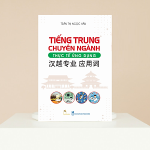 Sách - Tiếng Trung chuyên ngành thực tế ứng dụng (ngành xây dựng, điện, cơ khí, may, giày, dệt, kế toán, vận chuyển, y...)