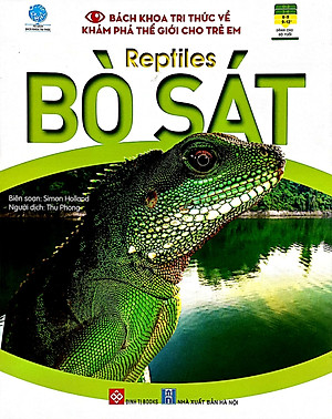 Sách Bách Khoa Tri Thức Về Khám Phá Thế Giới Cho Trẻ Em - Reptiles - Bò Sát