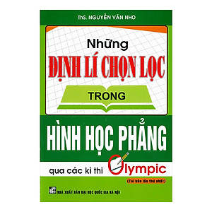 Sách Những Định Lí Chọn Lọc Trong Hình Học Phẳng Qua Các Kì Thi Olympic