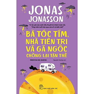 Sách Bà tóc tím, nhà tiên tri và gã ngốc chống lại tận thế (Jonas Jonasson)