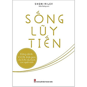 Sống Lũy Tiến / Sách Kỹ Năng Hay Cho Cuộc Sống An Nhàn