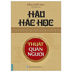 Sách Hậu Hắc Học - Thuật Quản Người (Bìa Mềm) - Tái Bản